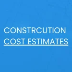 CONSTRCUTION COST estimates