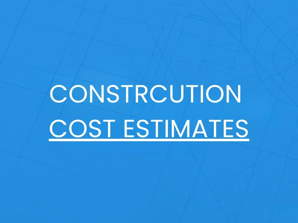 CONSTRCUTION COST estimates