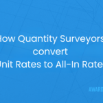 How Quantity Surveyors convert Unit Rates to All-In Rates 5 Unit Rates to All-In Rate Guide